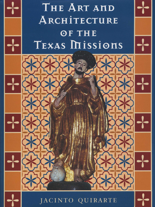 Title details for The Art and Architecture of the Texas Missions by Jacinto Quirarte - Available